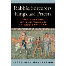 Rabbis Sorcerers Kings and Priests: The Culture of the Talmud in Ancient Iran Paperback, University of California Press, English, 9780520385726