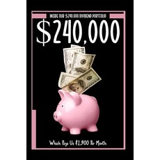 (영문도서) Inside Our $240 000 Dividend Portfolio: Which Pays Us $1 300 Per Month Paperback, Independently Published, English, 9798852860330