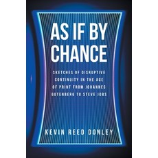 (영문도서) As If By Chance: Sketches of Disruptive Continuity in the Age of Print from Johannes Gutenber... Paperback, Fulton Books, English, 9798885057929