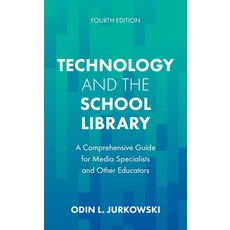 (영문도서) Technology and the School Library: A Comprehensive Guide for Media Specialists and Other Educ... Paperback, Rowman & Littlefield Publis..., English, 9781538187838