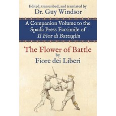 (영문도서) The Flower of Battle by Fiore dei Liberi: Companion volume to the Spada Press... Paperback, Spada Press, English, 9789527157855