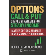 (영문도서)Options Call & Put: Simple Strategies for Steady Income: Master Options Minimiz... Paperback, Independently Published, English, 9798275712490