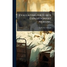(영문도서)Evaluating Air Force Expeditionary Nursing Hardcover, Hutson Street Press, English, 9781025126982