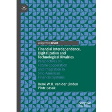 (영문도서) Financial Interdependence Digitalization and Technological Rivalries: Perspectives on Future... Hardcover, Palgrave MacMillan, English, 9783031278440