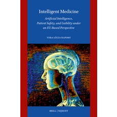 (영문도서)Intelligent Medicine: Artificial Intelligence Patient Safety and Liability Und... Hardcover, English, 9789004543997, Brill Nijhoff English, 9789004543997, Brill Nijhoff