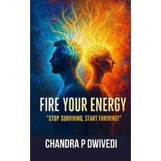 (영문도서)Fire Your Energy: STOP SURVIVING START THRIVING The Holistic Roadmap to Reverse... Paperback, Independently Published, English, 9798279408801