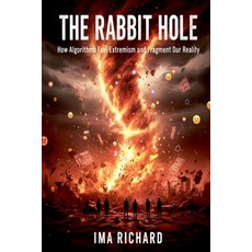 (英文圖書)The Rabbit Hole: How Algorithms Fuel Extremism and Fragment Our Reality 平裝版, Independently Published, 英文
