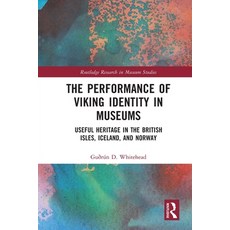 (영문도서)The Performance of Viking Identity in Museums: Useful Heritage in the British Is... Paperback, Routledge, English, 9781032821245 Routledge, English, 9781032821245