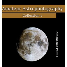 (英文圖書)Amateur Astrophotography - Collection 1 精裝版, Athanasios Politis, 英文