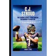 (영문도서) C.J. Stroud: The Stroud Legacy: From Rancho Cucamonga To Houston Paperback, Independently Published, English, 9798879572735