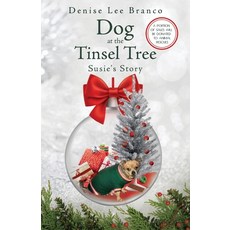 (영문도서) Dog at the Tinsel Tree: Susie's Story Paperback, Strolling Hills Publishing,..., English, 9780984588862