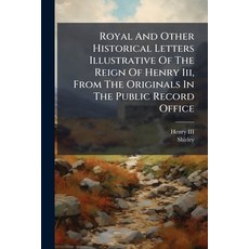 (英文圖書)Royal And Other Historical Letters Illustrative Of The Reign Of Henry Iii From... 平裝版, Nabu Press, 英文