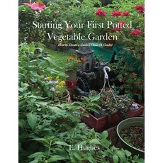 (英文圖書)Starting Your First Potted Vegetable Garden: How to Create a Garden Oasis (A Guide) 平裝版, Love-Lovepublishing, 英文