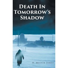 (영문도서) Death In Tomorrow's Shadow Hardcover, Fulton Books, English, 9798894276564
