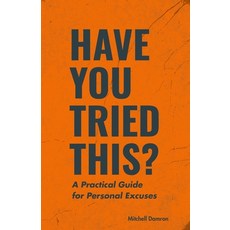 (영문도서)Have You Tried This?: A Practical Guide for Personal Excuses Paperback, Independently Published, English, 9798268873214