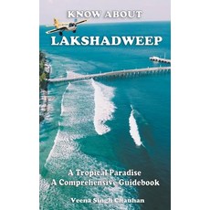 (영문도서) Know About "Lakshadweep" - A Tropical Paradise - A Comprehensive Guidebook Paperback, Veena Singh Chauhan, English, 9798224152636