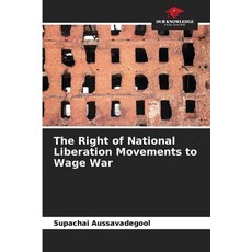 (영문도서)The Right of National Liberation Movements to Wage War Paperback, Our Knowledge Publishing, English, 9786209795886 Our Knowledge Publishing, English, 9786209795886