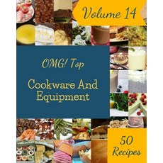 (영문도서) OMG! Top 50 Cookware And Equipment Recipes Volume 14: A Cookware And Equipment Cookbook from ... Paperback, Independently Published, English, 9798513997122