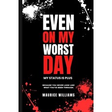 (영문도서)Even On My Worst Day...My Status Is Plus: Because You Never Look Like What You'v... Paperback, Build a Brother Publishing, English, 9798999014962