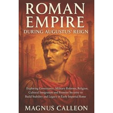 (英文圖書)Roman Empire During Augustus' Reign: Exploring Governance Military Reforms Rel... 平裝版, Independently Published, 英文