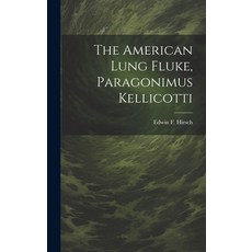 (영문도서) The American Lung Fluke Paragonimus Kellicotti Hardcover, Legare Street Press, English, 9781019559727