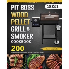 Pit Boss Wood Pellet Grill & Smoker Cookbook 2021: 200 Amazingly Easy BBQ Recipes for Smart People o... Paperback, Jason D. Magrude, English, 9781802443981