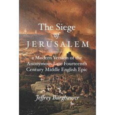(영문도서) The Siege of Jerusalem: A Modern Version of the Anonymous Late Fourteenth Century Middle Engl... Paperback, Independently Published, English, 9798858292777