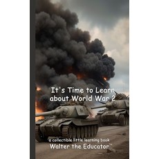 (영문도서) It's Time to Learn about World War 2 Paperback, Silent King Books, English, 9798330472598