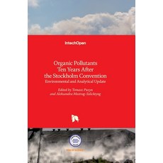 (영문도서) Organic Pollutants Ten Years After the Stockholm Convention: Environmental and Analytical Update Hardcover, Intechopen, English, 9789533079172
