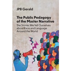 (外文書)The Public Pedagogy of the Master Narrative: The Stories We Tell Ourselves about... Paperback, Multilingual Matters Limited, English