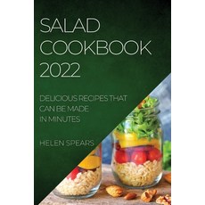(영문도서) Salad Cookbook 2022: Delicious Recipes That Can Be Made in Minutes Paperback, Helen Spears, English, 9781804508930