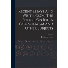 (영문도서) Recent Essays And WritingsOn The Future On India Communaism And Other Subjects Paperback, Legare Street Press, English, 9781019274248