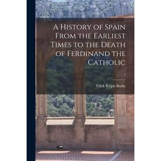 (영문도서) A History of Spain From the Earliest Times to the Death of Ferdinand the Catholic; 1 Paperback, Legare Street Press, English, 9781015132481