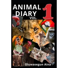 ANIMAL DIARY (vol. one): Land and Tree Dwelling Animals Paperback, Independently Published
