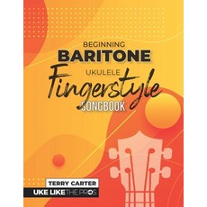 (영문도서) Beginning Baritone Ukulele Fingerstyle Songbook: Uke Like The Pros Paperback, Blinky Publishing, English, 9781735969275