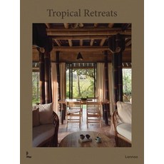 (영문도서)Tropical Retreats Hardcover, Lannoo Publishers, English, 9789059960367 Lannoo Publishers, English, 9789059960367