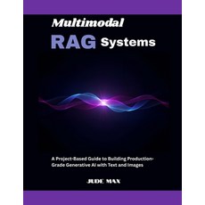 (英文圖書)Multimodal RAG Systems: A Project-Based Guide to Building Production-Grade Gener... 平裝版, Independently Published, 英文