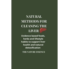 (영문도서)Natural methods for cleaning the liver: Evidence based foods herbs and lifestyl... Paperback, Independently Published, English, 9798196120886 Independently Published, English, 9798196120886