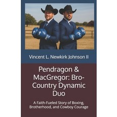 (영문도서)Pendragon & MacGregor: Bro-Country Dynamic Duo: A Faith-Fueled Story of Boxing ... Paperback, Independently Published, English, 9798272709998