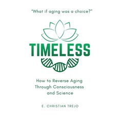 (영문도서)Timeless: How to Reverse Aging Through Consciousness and Science Paperback, Iheal, English, 9789699892837