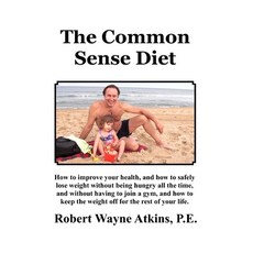 (영문도서) The Common Sense Diet Paperback, Grandpappy Inc., English, 9781732788374