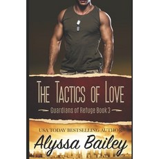 (영문도서) The Tactics of Love: Guardians of Refuge Book 3 Paperback, Alyssa Bailey Romance, English, 9781735627267