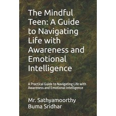 (영문도서) The Mindful Teen: A Guide to Navigating Life with Awareness and Emotional Intel... Paperback, Independently Published, English, 9798342230346