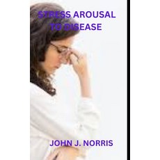 (영문도서) Stress Arousal to Disease Paperback, Independently Published, English, 9798356201066