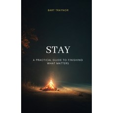 (영문도서)STAY - A Practical Guide To Finishing What Matters Paperback, Zone Psychology, English, 9780646741826 Zone Psychology, English, 9780646741826