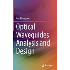 (영문도서) Optical Waveguides Analysis and Design Hardcover, Springer, English, 9783030936303