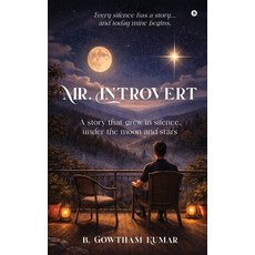 (영문도서)Mr. Introvert: A story that grew in silence under the moon and stars Hardcover, Notion Press, English, 9798902319849