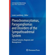 (영문도서) Pheochromocytomas Paragangliomas and Disorders of the Sympathoadrenal System: Clinical Featu... Paperback, Humana, English, 9783030083571
