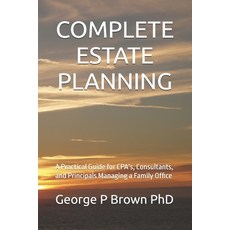 (영문도서)Complete Estate Planning: A Practical Guide for CPA's Consultants and Principa... Paperback, Independently Published, English, 9798297293076
