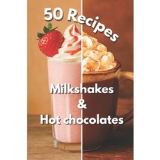 (英文圖書)Milkshakes & Hot Chocolates: 50 Delicious Recipes to Enjoy All Year Round Refre... 平裝版, Independently Published, 英文